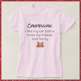 Jag gillar mitt katt bättre T-shirt-bekännelse T Shirt