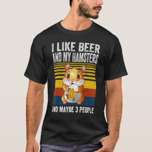 Jag gillar mitt öl och mina hamstrar och kanske tr t shirt