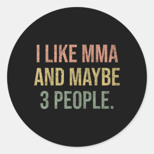 Jag gillar MMA och kanske 3 personer 25D2A9 Runt Klistermärke