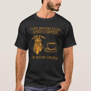 Jag gillar motorcyklar och kaffe och kanske 3 pers t shirt