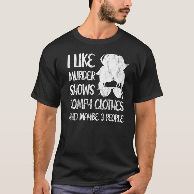 Jag gillar Murder visar komfy kläder och kanske 3  T Shirt (Framsida)