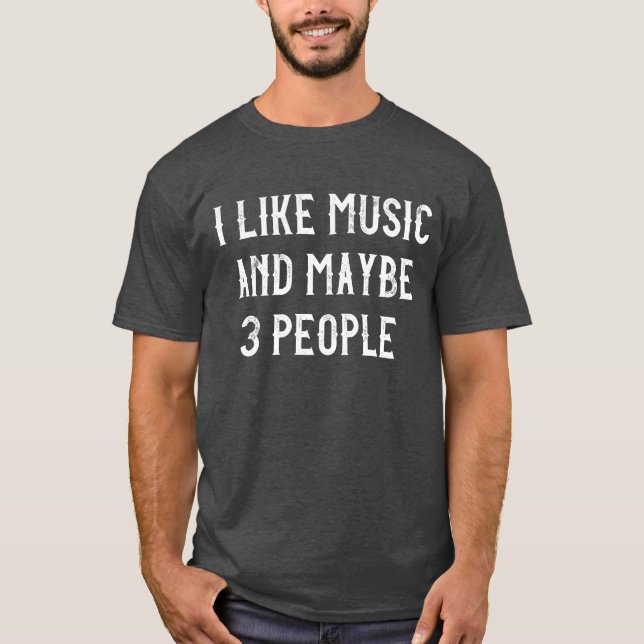 Jag gillar Music och kanske 3 personer T-Shirt (Framsida)