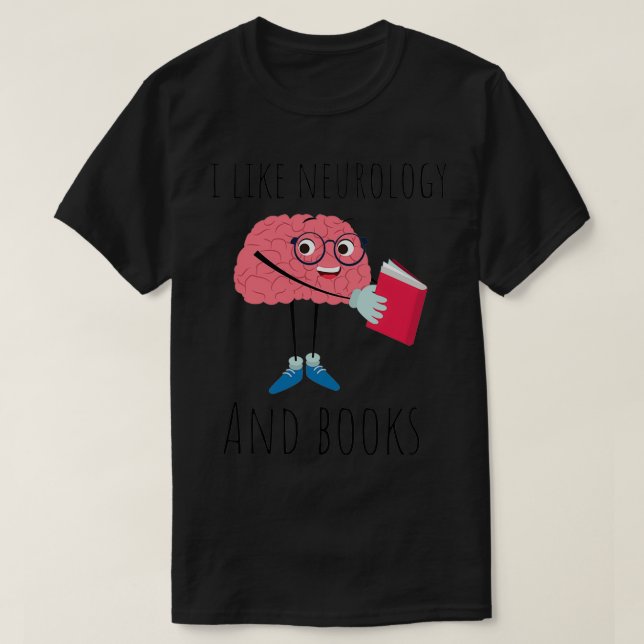 Jag gillar neurologi och Bokar neurovetenskap Puns T Shirt (Design framsida)