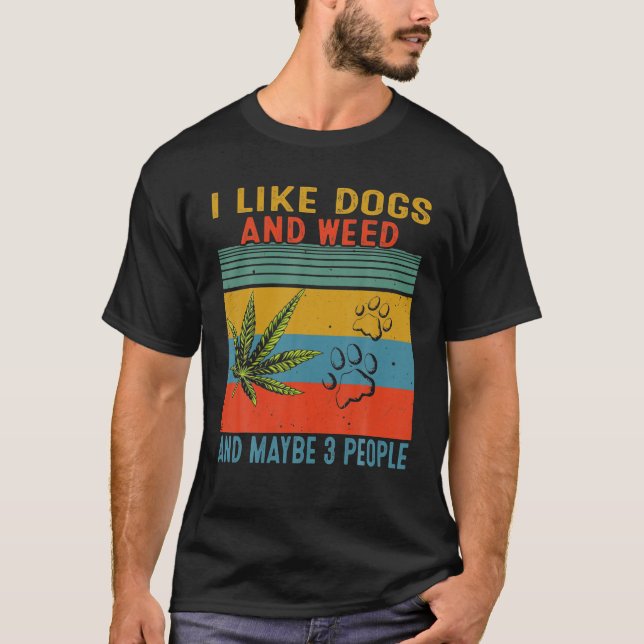 Jag gillar Ogräs min Hund och kanske 3 personer T Shirt (Framsida)