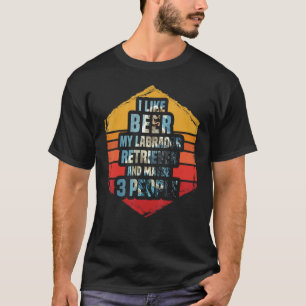 Jag gillar öl min Labrador Retriever och kanske 3 T Shirt