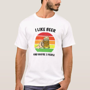 Jag gillar öl och kanske 3 personer - lustigt öl t shirt