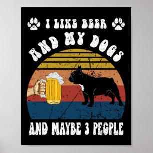 Jag gillar öl och min Fransk Bulldog Hund och kans Poster