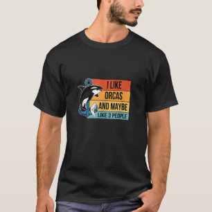 Jag gillar Orcas och kanske 3 personer. T Shirt