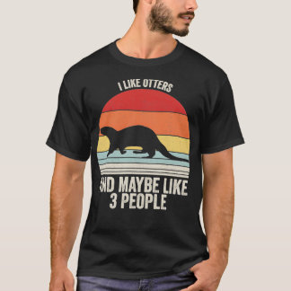 Jag gillar Otters kanske som tre människor. T Shirt