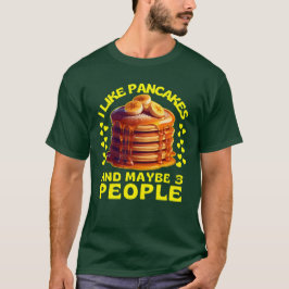Jag gillar pannkakor och kanske 3 personer t shirt