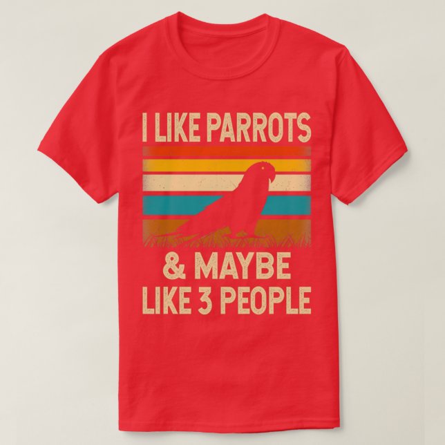 Jag gillar Parrots-amputens kanske som 3 personer  T Shirt (Design framsida)