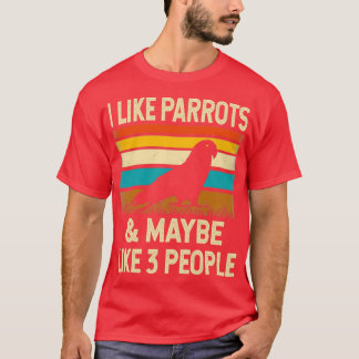 Jag gillar Parrots-amputens kanske som 3 personer T Shirt