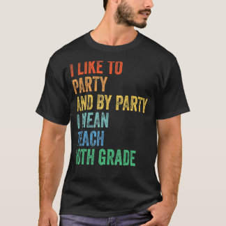 Jag gillar Party och Party I Elak Teach 10:e Gra T Shirt