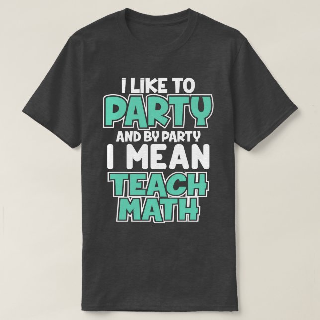 Jag gillar Party och Party I elak Teach Math cut T Shirt (Design framsida)