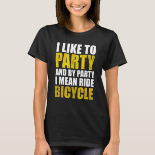 Jag gillar Party och Party I-Elaket Ride Bicycle T Shirt