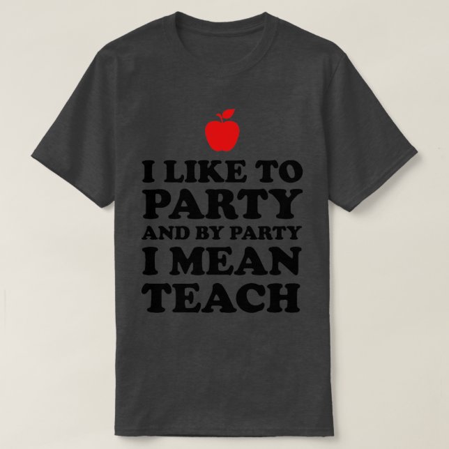 Jag gillar Party och Party I-Elaket Teach T Shirt (Design framsida)