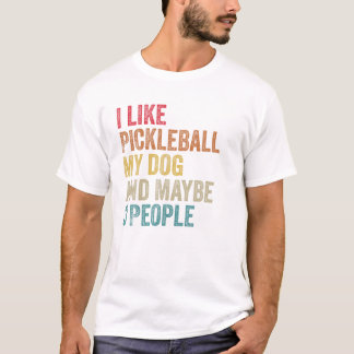 Jag gillar Pickleball Min Hund kanske tre personer T Shirt
