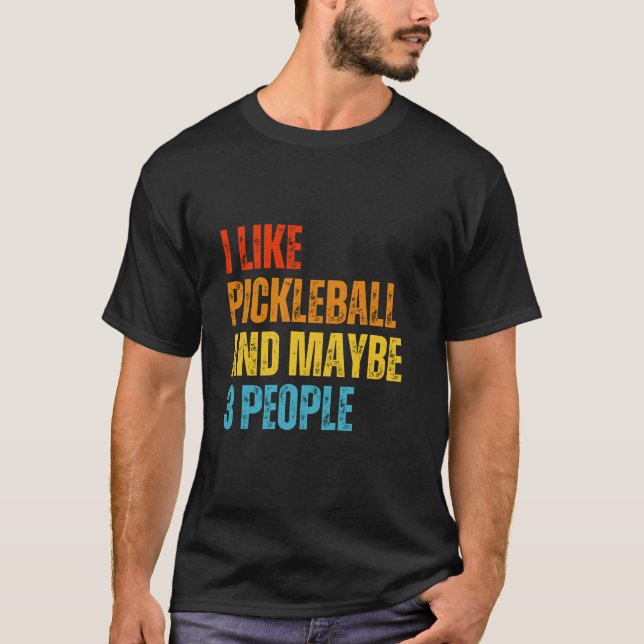 Jag gillar Pickleball och kanske 3 personer Pickle T Shirt (Framsida)