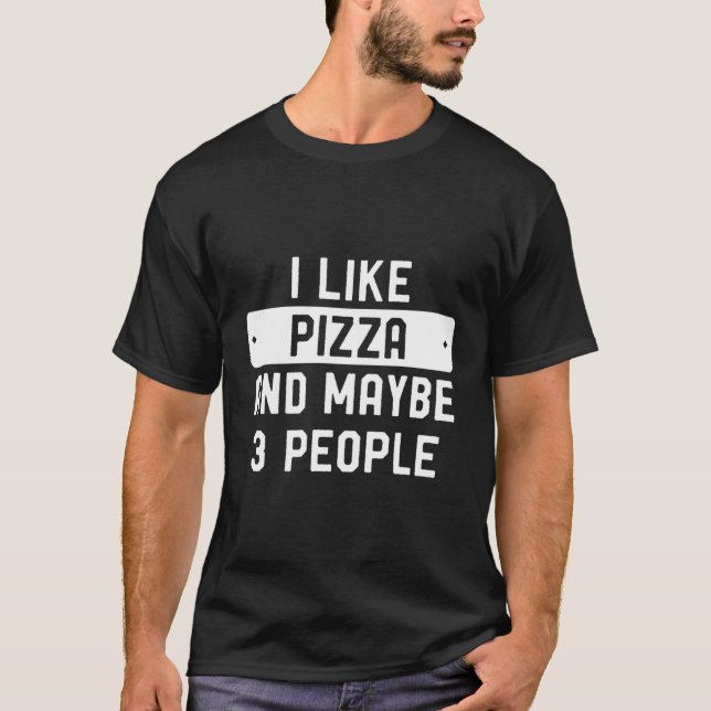 Jag gillar Pizza och kanske 3 personer T Shirt (Framsida)