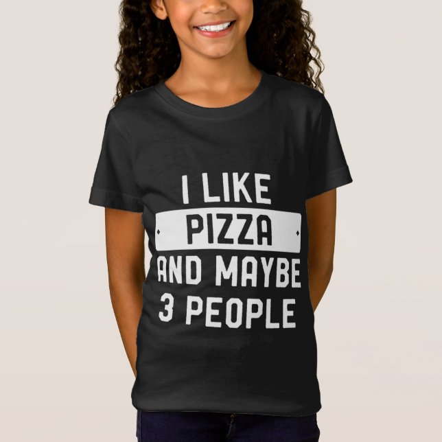 Jag gillar Pizza och kanske 3 personer T Shirt (Framsida)
