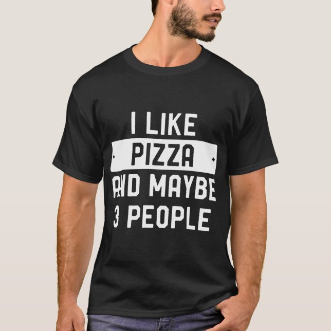 Jag gillar Pizza och kanske 3 personer T Shirt (Framsida)
