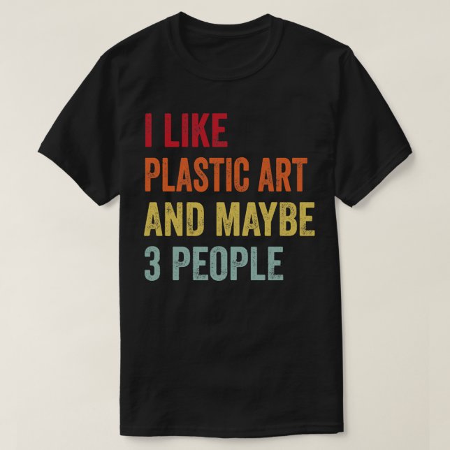 Jag gillar plastixkonst kanske 3 personer t shirt (Design framsida)