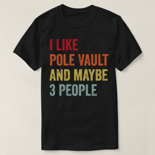 Jag gillar Pole Vault kanske 3 personer T Shirt (Design framsida)