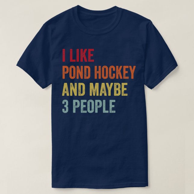 Jag gillar Pond hockey kanske 3 personer T Shirt (Design framsida)