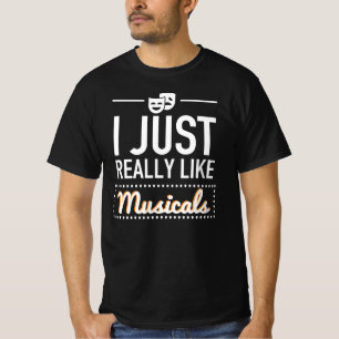 Jag gillar precis egentligen musikaler - den t shirt