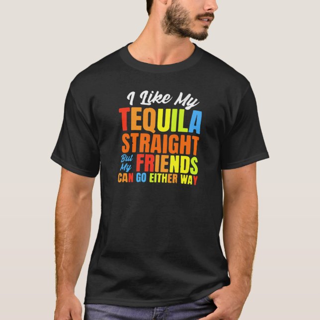 Jag gillar precis mitt Raka HBT-Pride Tequila T Shirt (Framsida)