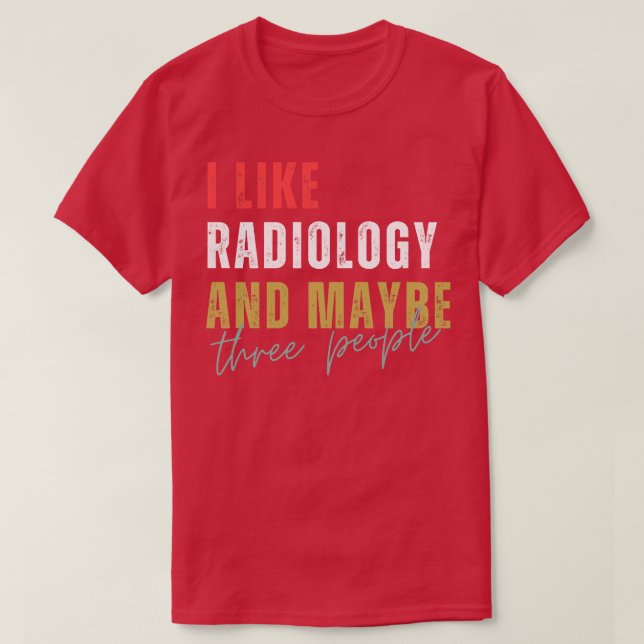 Jag gillar radiologi och kanske tre personer t shirt (Design framsida)