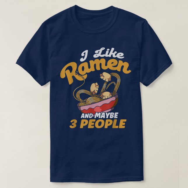 Jag gillar Ramen och kanske tre japanska Soppa Ram T Shirt (Design framsida)