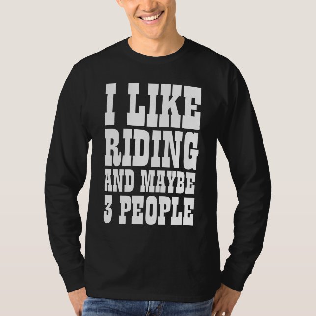 JAG GILLAR RIDING OCH MAYBE 3 FOLE T-Shirt (Framsida)