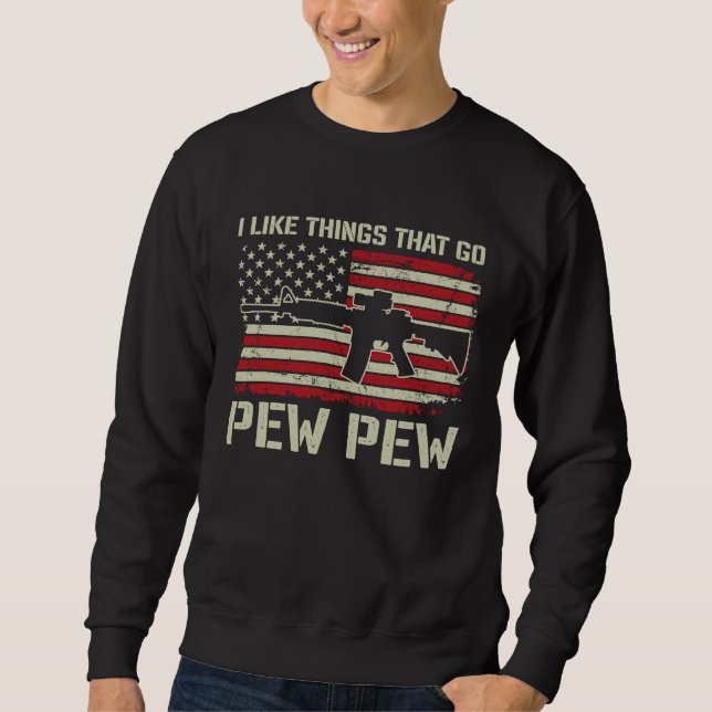 Jag gillar saker som går Pew Pew   Pro Gun AR15 PÅ Lång Ärmad Tröja (Framsida)
