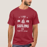 Jag gillar segling och kanske som tre människor. t shirt<br><div class="desc">Lustigt och humoristiskt utformat för dem som kärlek ska segla på en båt, yacht eller frakt, bra till havs och känna av vinden. Coolans vintage och återhandelsvaror för sjöman, fraktens kapten eller båtkapten. Perfekt för fritidssport älskare. Bära på nästa segling helgdag och semester. Underbar julklapp och födelsedagspresent för pensionerade far,...</div>