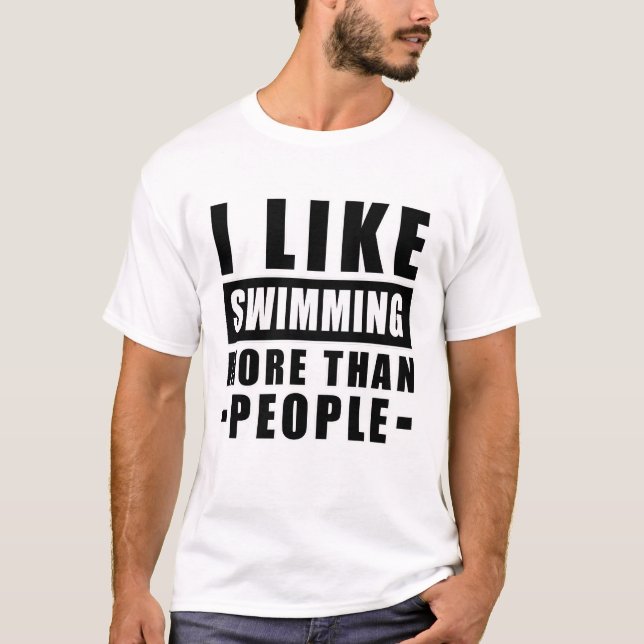 Jag gillar simning mer än människor - Roligt citat T Shirt (Framsida)