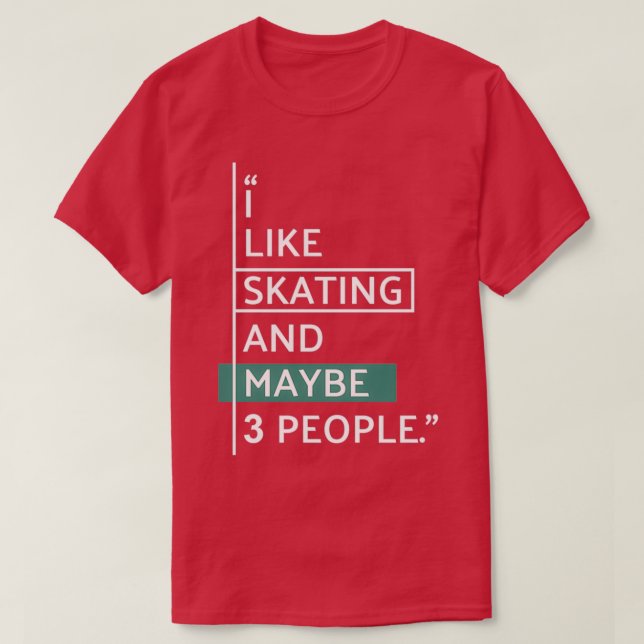 Jag gillar SKATING och kanske 3 personer 2 T Shirt (Design framsida)