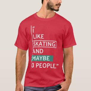 Jag gillar SKATING och kanske 3 personer 2 T Shirt