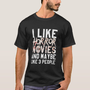 Jag gillar skräckfilmer och kanske tre människor. t shirt