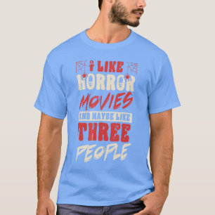 Jag gillar skräckfilmer och kanske tre personer ku t shirt