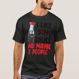 Jag gillar sojasås och kan vara 3 kvinnor sås. t shirt