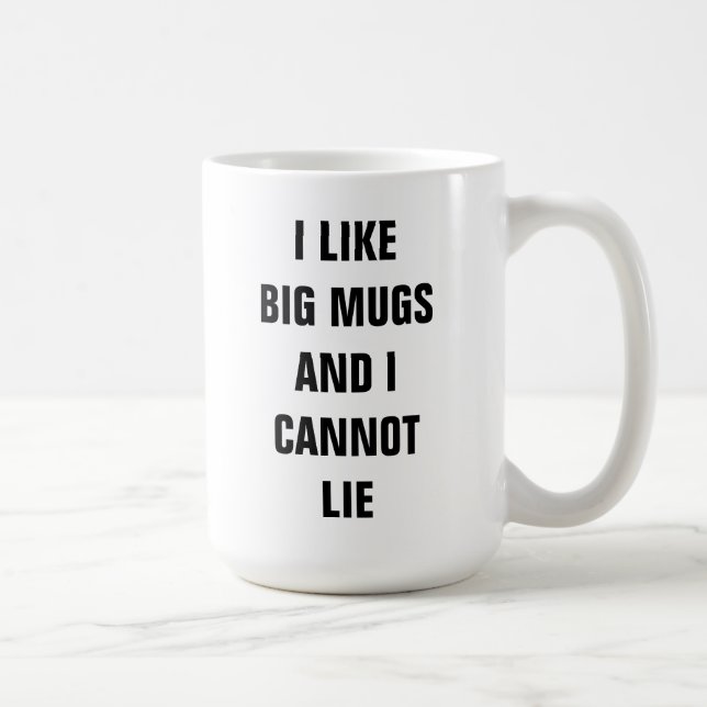 Jag gillar stor muggar, och jag kan inte ljuga kaffemugg (Höger)