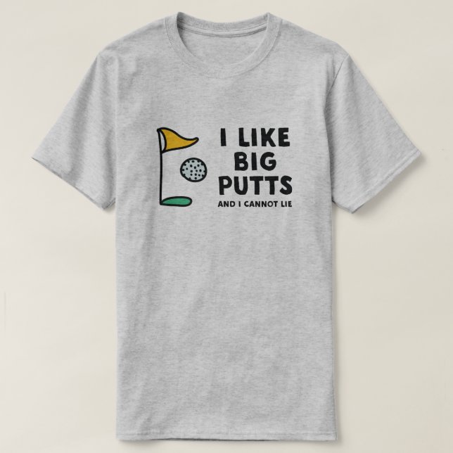 Jag gillar stora putts, och jag kan inte ljuga t-shirt (Design framsida)