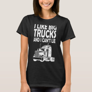 Jag gillar stort lastbilar och jag kan inte ljuga t shirt