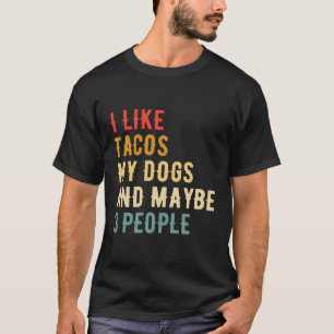 Jag gillar Tacos Hundar och kanske tre människor T Shirt