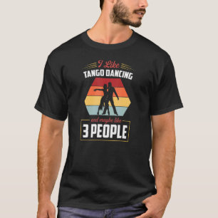 Jag gillar Tango Dancing och kanske som tre Tango T Shirt