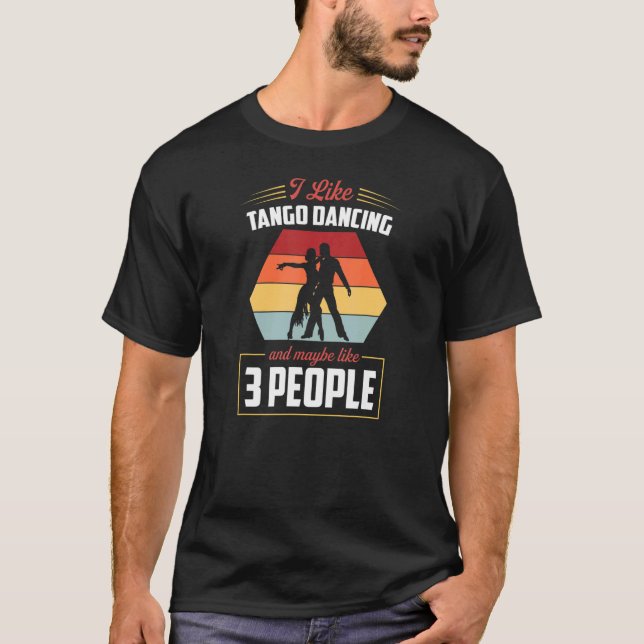Jag gillar Tango Dancing och kanske som tre Tango T Shirt (Framsida)