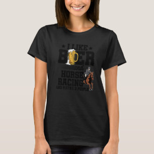 Jag gillar Tävla av öl och häst och kanske 3 perso T Shirt