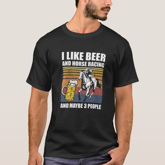 Jag gillar Tävla av öl och häst och kanske 3 perso T Shirt (Framsida)