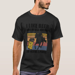 Jag gillar Tävla av öl och häst och kanske 3 perso T Shirt